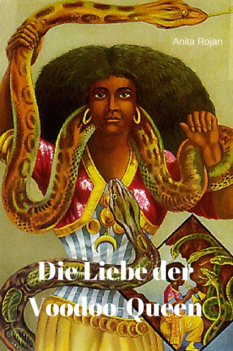 Anita Rojan. Die Liebe der Voodoo-Queen