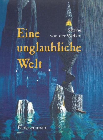 Sabine von der Wellen. Eine unglaubliche Welt