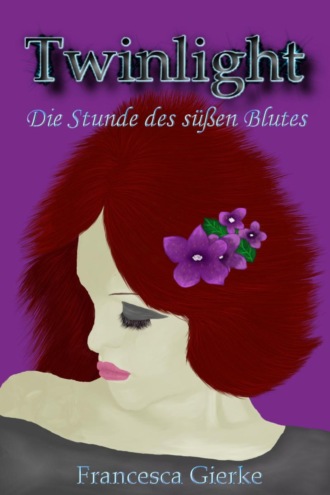 Francesca Gierke. Twinlight - Die Stunde des suessen Blutes