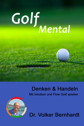 Volker Bernhardt. Golf Mental - Denken & Handeln