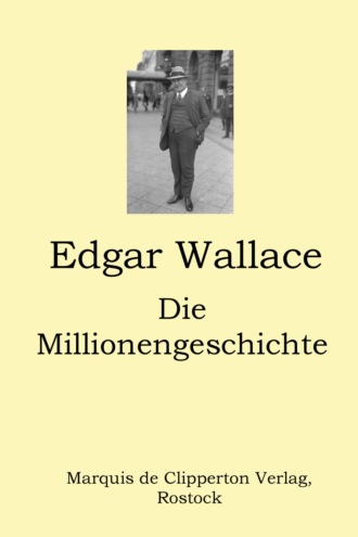 Edgar Wallace. Die Millionengeschichte