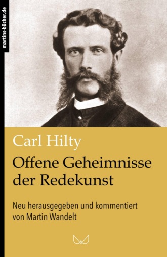 Carl Hilty. Offene Geheimnisse der Redekunst