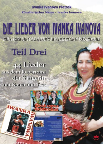 Ivanka Ivanova Pietrek. Die Lieder von Ivanka Ivanova - Teil Drei