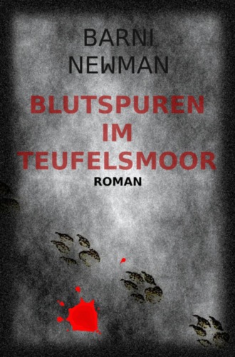 Barni Newman. Blutspuren im Teufelsmoor