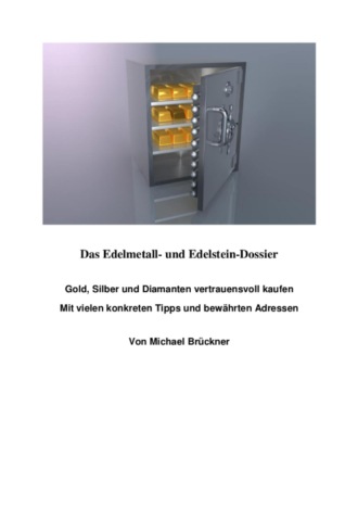 Michael Brueckner. Das Edelmetall- und Edelstein-Dossier