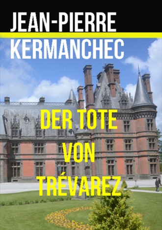 Jean-Pierre Kermanchec. Der Tote von Tr?varez