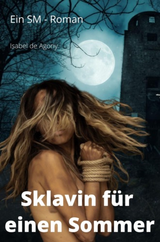 Isabel de Agony. Sklavin f?r einen Sommer