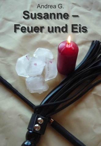 Andrea G.. Susanne - Feuer und Eis