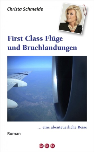 Christa Schmeide. First Class Fl?ge und Bruchlandungen …