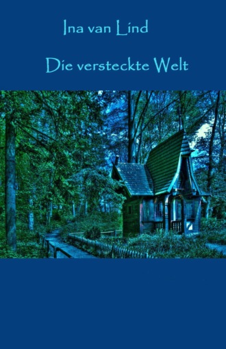 Ina van Lind. Die versteckte Welt