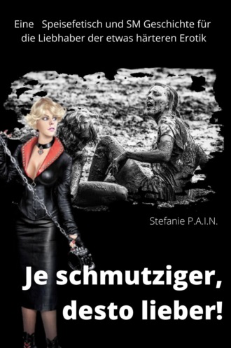 Stefanie P.A.I.N. Je schmutziger, desto lieber