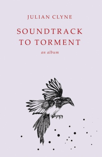 Julian Clyne. Soundtrack to Torment