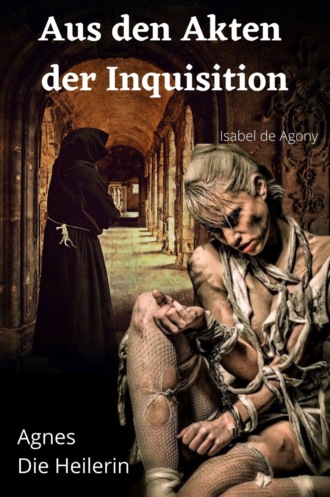 Isabel de Agony. Aus den Akten der Inquisition