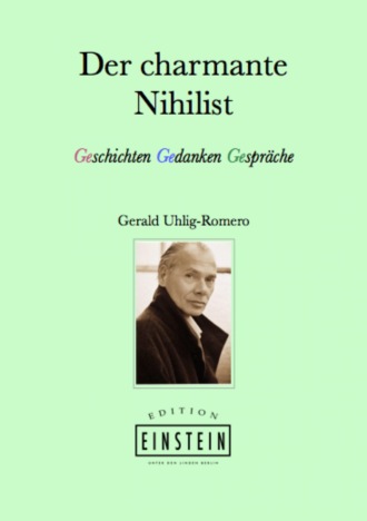 Gerald Uhlig. Der charmante Nihilist