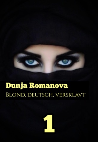 Dunja Romanova. Blond, deutsch, versklavt 1