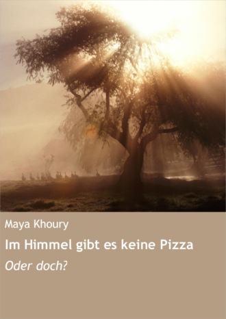 Maya Khoury. Im Himmel gibt es keine Pizza