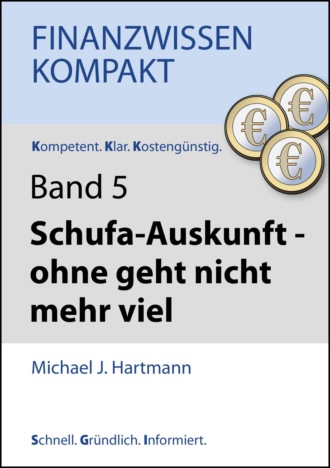 Michael J. Hartmann. Schufa-Auskunft - ohne geht nicht mehr viel