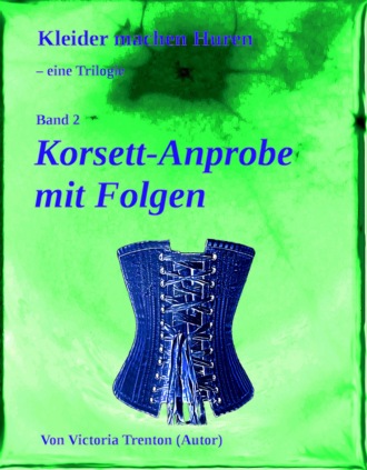 Victoria Trenton. Korsett-Anprobe mit Folgen