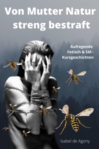 Isabel de Agony. Von Mutter Natur streng bestraft