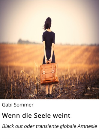 Gabi Sommer. Wenn die Seele weint