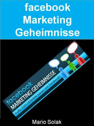 Mario Solak. Facebook Marketing Geheimnisse