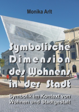 Monika Arlt. Symbolische Dimension des Wohnens in der Stadt