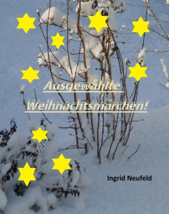 Ingrid Neufeld. Ausgew?hlte Weihnachtsm?rchen