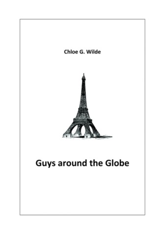 Chloe G. Wilde. Guys around the Globe