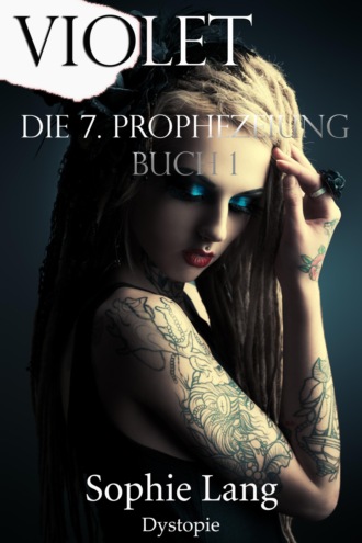 Sophie Lang. Violet - Die 7. Prophezeiung - Buch 1