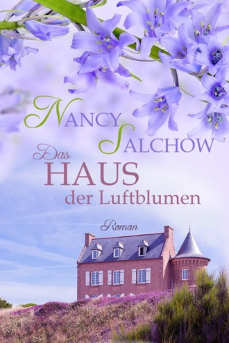 Nancy Salchow. Das Haus der Luftblumen