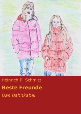 Heinrich P. Schmitz. Beste Freunde