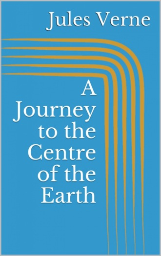 Jules Verne. A Journey to the Centre of the Earth