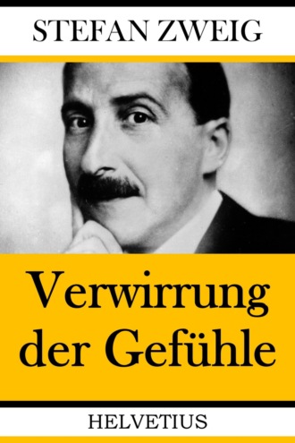 Stefan Zweig. Verwirrung der Gef?hle