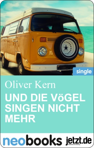 Oliver Kern. Und die V?gel singen nicht mehr