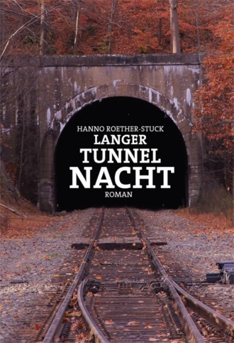 Hanno Roether-Stuck. Langer Tunnel Nacht