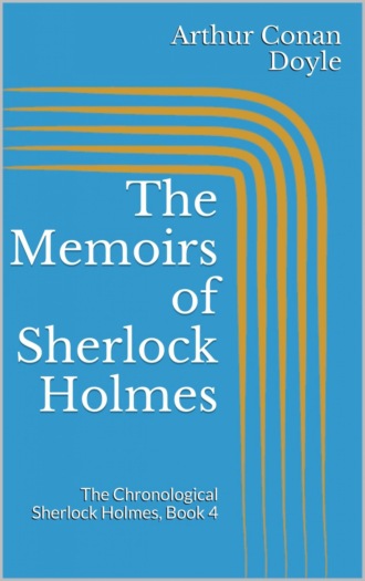 Arthur Conan Doyle. The Memoirs of Sherlock Holmes