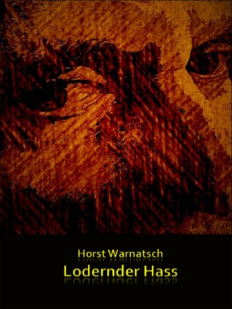 Horst Warnatsch. Lodernder Hass