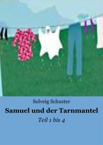 Solveig Schuster. Samuel und der Tarnmantel