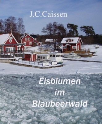 J.C. Caissen. Eisblumen im Blaubeerwald