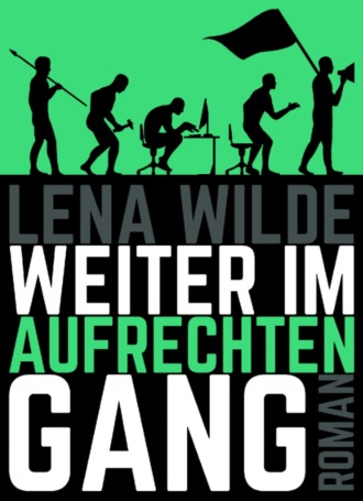 Lena Wilde. Weiter im aufrechten Gang