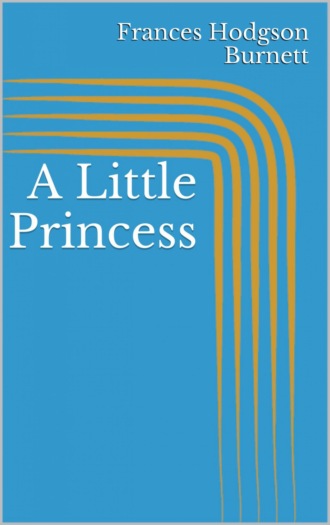 Frances Hodgson Burnett. A Little Princess