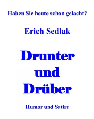 Erich Sedlak. Drunter und Dr?ber