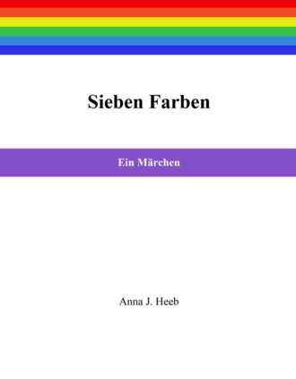 Anna J. Heeb. Sieben Farben