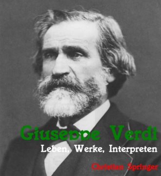 Christian Springer. Giuseppe Verdi. Leben, Werke, Interpreten