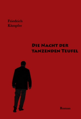 Friedrich K?mpfer. Die Nacht der tanzenden Teufel