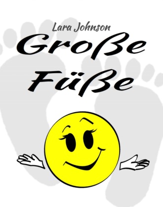 Lara Johnson. Gro?e F??e