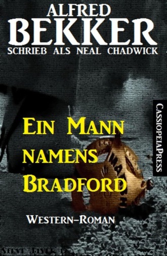 Alfred Bekker. Ein Mann Namens Bradford