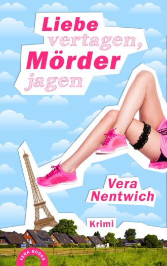 Vera Nentwich. Liebe vertagen, M?rder jagen