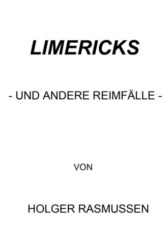 Holger Rasmussen. Limericks - und andere Reimf?lle