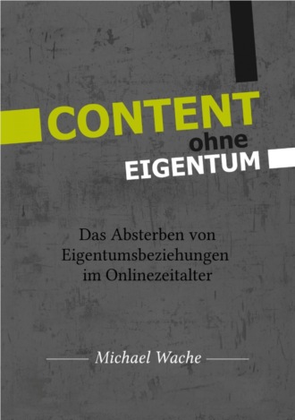 Michael Wache. CONTENT ohne EIGENTUM